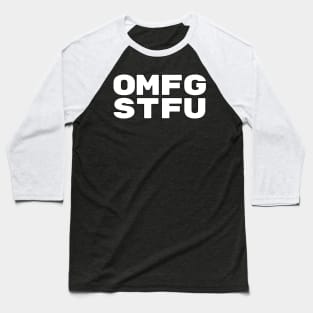 OMFG STFU Baseball T-Shirt